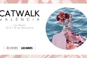Las Naves impulsa la innovación en moda y diseño con la celebración de CATWALK València 2019