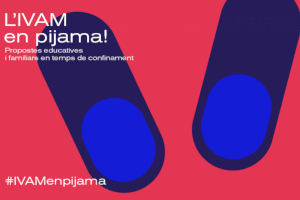 L’IVAM presenta el seu projecte educatiu virtual i gratuït ‘#IVAMenpijama’ amb tallers per a tots els públics