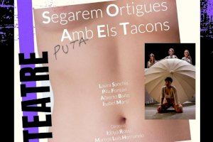 El Ayuntamiento de la Vall d'Uixó presenta la obra de teatro Segaremos ortigas con los tacones