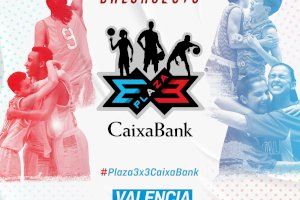El Plaza 3x3 CaixaBank llega a Valencia el 13 de junio