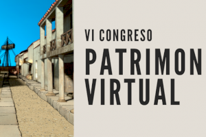 Filosofia i Lletres celebra el VI Congrés Final de Màster en Patrimoni Virtual