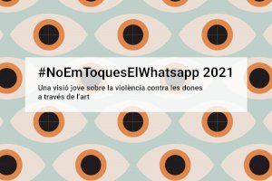 EL IVAJ abre la convocatoria 'Noemtoques el whatsapp' de propuestas jóvenes que sensibilizan sobre la violencia contra mujeres a través del arte