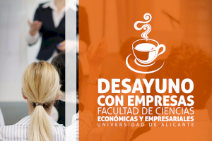 Vuelven los "Desayunos con empresas" de la Facultad de Económicas de la UA
