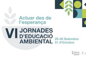 Transición Ecológica organiza las VI Jornadas de Educación Ambiental de la Comunitat Valenciana