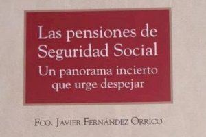 El profesor de la UMH Fernández Orrico presenta el libro ‘Las pensiones de Seguridad Social-Un panorama incierto que urge despejar’