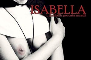 La ópera «Isabella, qui tollis peccata mundi» llega este sábado al Gran Teatre de Xàtiva