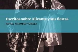La UA y el Ayuntamiento editan un libro con artículos de Rafael Altamira sobre las tradiciones y fiestas de Alicante