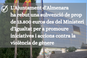 El Ministeri d'Igualtat concedeix a l'Ajuntament d'Almenara una ajuda de prop de 13.800 euros per a polítiques contra la violència de gènere