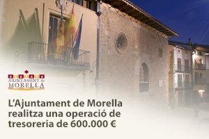 L’Ajuntament de Morella realitza una operació de tresoreria de 600.000 euros