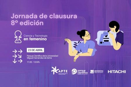 El Parque Científico de la UMH acoge la clausura de la octava edición del proyecto Ciencia y Tecnología en Femenino, organizado por APTE